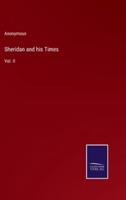 Sheridan and his Times:Vol. II