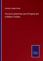 The Act to amend the Law of Property and to Relieve Trustees