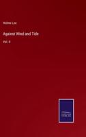 Against Wind and Tide:Vol. II