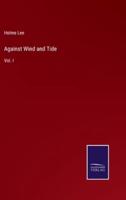 Against Wind and Tide:Vol. I