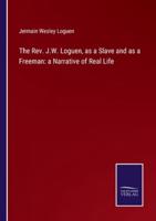 The Rev. J.W. Loguen, as a Slave and as a Freeman
