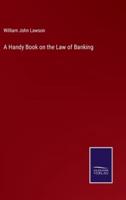 A Handy Book on the Law of Banking