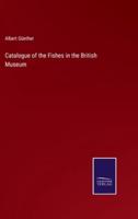 Catalogue of the Fishes in the British Museum