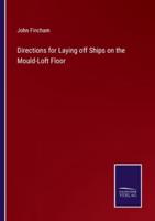 Directions for Laying Off Ships on the Mould-Loft Floor