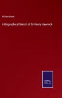 A Biographical Sketch of Sir Henry Havelock