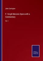 P. Vergili Maronis Opera With a Commentary