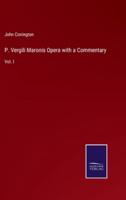 P. Vergili Maronis Opera With a Commentary