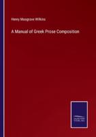 A Manual of Greek Prose Composition