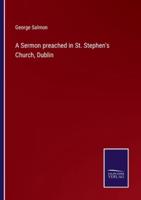 A Sermon Preached in St. Stephen's Church, Dublin