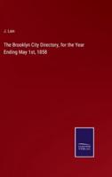 The Brooklyn City Directory, for the Year Ending May 1St, 1858