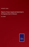 Reports of Cases Argued and Determined in the Supreme Court of Missouri