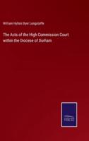 The Acts of the High Commission Court Within the Diocese of Durham