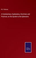 A Commentary, Explanatory, Doctrinal, and Practical, on the Epistle to the Ephesians