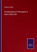 The Manufacture of Photogenic or Hydro-Carbon Oils