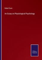 An Essay on Physiological Psychology