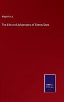 The Life and Adventures of Simon Seek
