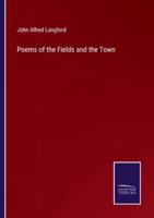 Poems of the Fields and the Town