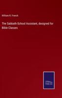 The Sabbath-School Assistant, Designed for Bible Classes