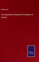 The Arguments of Several of the Satires of Juvenal