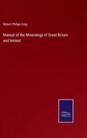 Manual of the Mineralogy of Great Britain and Ireland