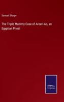 The Triple Mummy Case of Aroeri-Ao, an Egyptian Priest