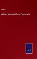 Midnight Scenes and Social Photographs