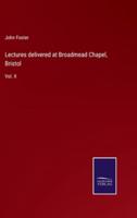 Lectures Delivered at Broadmead Chapel, Bristol