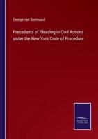 Precedents of Pleading in Civil Actions Under the New-York Code of Procedure