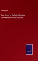 First Report of the Select Standing Committee on Public Accounts