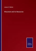 Wisconsin and Its Resources