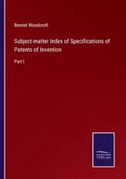 Subject-Matter Index of Specifications of Patents of Invention