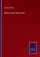 Memoir of Mr. Walter Scott