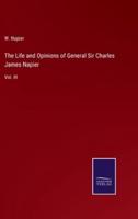 The Life and Opinions of General Sir Charles James Napier