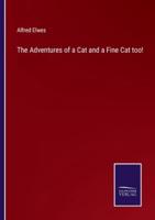 The Adventures of a Cat and a Fine Cat Too!