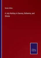 A July Holiday in Saxony, Bohemia, and Silesia