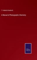A Manual of Photographic Chemistry