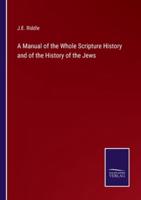 A Manual of the Whole Scripture History and of the History of the Jews