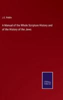 A Manual of the Whole Scripture History and of the History of the Jews