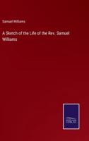 A Sketch of the Life of the Rev. Samuel Williams