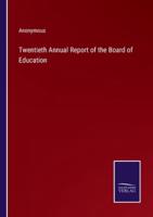 Twentieth Annual Report of the Board of Education