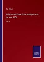 Bulletins and Other State Intelligence for the Year 1856