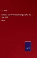 Bulletins and Other State Intelligence for the Year 1856