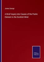 A Brief Inquiry Into Causes of the Poetic Element in the Scottish Mind