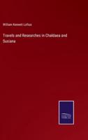 Travels and Researches in Chaldaea and Susiana