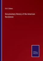 Documentary History of the American Revolution