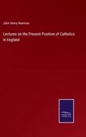 Lectures on the Present Position of Catholics in England