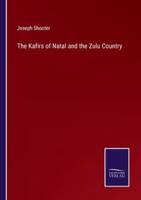 The Kafirs of Natal and the Zulu Country