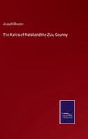The Kafirs of Natal and the Zulu Country