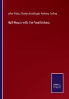 Half-Hours With the Freethinkers
