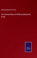 The Poetical Works of Winthrop Mackworth Praed